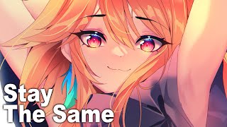 Nightcore - Stay The Same [Unknown Brain & Rival Feat. Veronica Bravo]