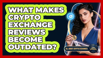 What Makes Crypto Exchange Reviews Become Outdated? - All About Crypto Exchanges