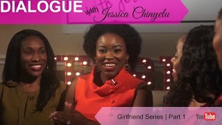 'DIALOGUE with Jessica Chinyelu' │ Girlfriend Series Part 1 by Jessica Chinyelu 2,908 views 7 years ago 8 minutes, 48 seconds