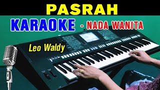 PASRAH - Leo Waldy | KARAOKE Nada Wanita | Dangdut Lawas