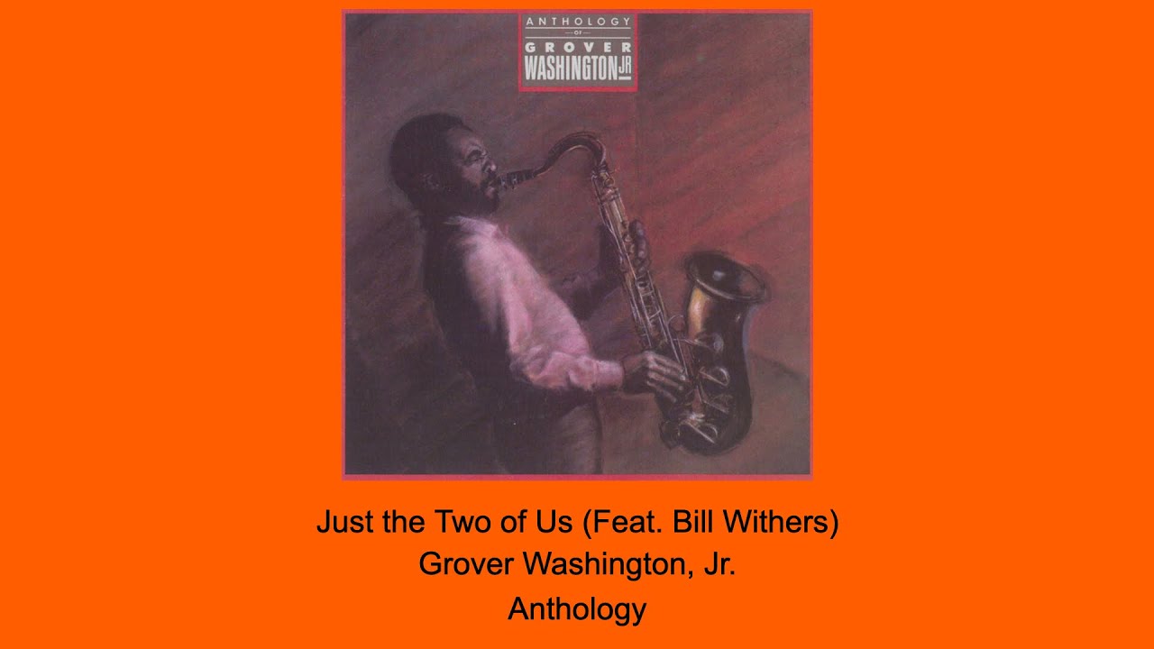 Grover Washington Jr. feat. Bill Withers - Just The Two of Us [HQ] 