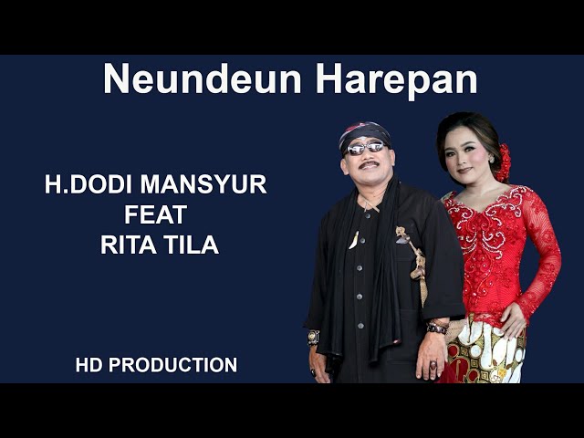 NEUNDEUN HAREPAN VERSI BAJIDOR . H DODI MANSYUR FEAT RITA TILA class=