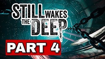 STILL WAKES THE DEEP Gameplay Walkthrough Part 4 FULL GAME - No Commentary