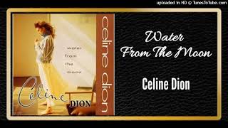 Water From The Moon - Celine Dion