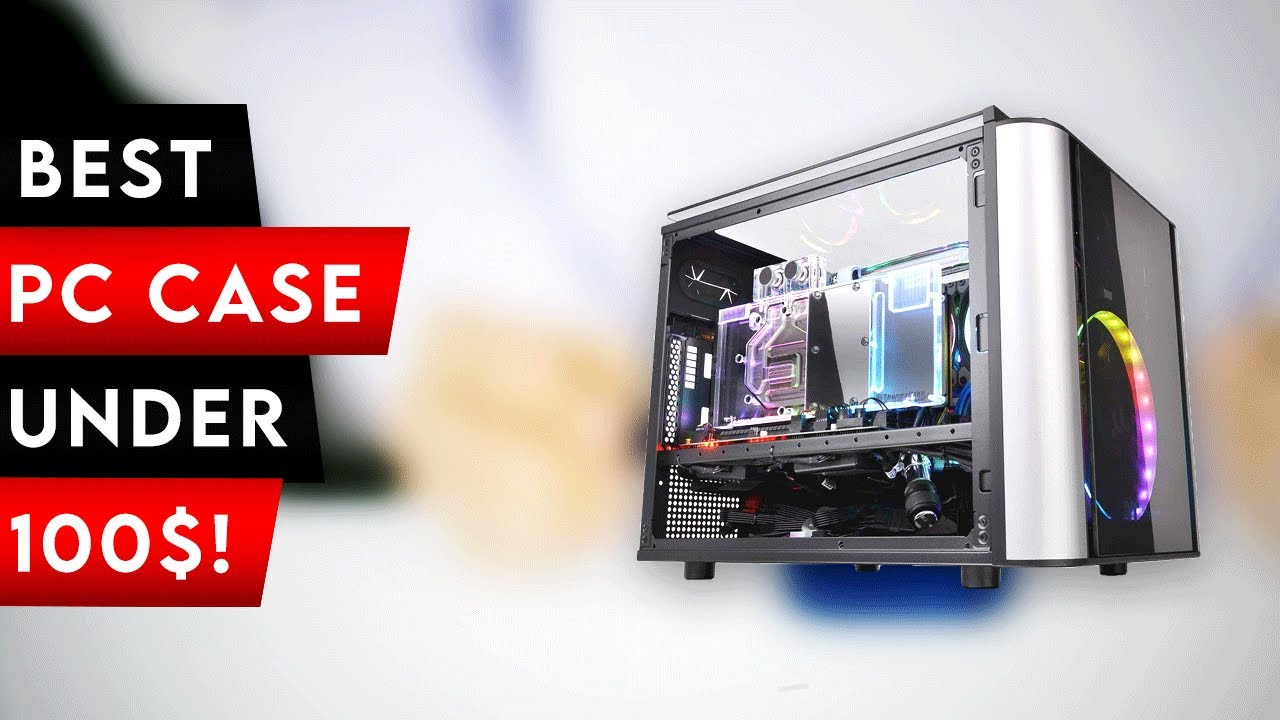 Top 5 Best PC Case For Under 100$ In [2026] - YouTube