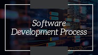 خطوات تنفيذ المشروع البرمجي Software Development Process