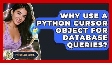 Why Use A Python Cursor Object For Database Queries? - Python Code School