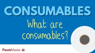 What are Consumables?