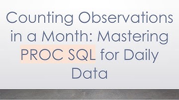 Counting Observations in a Month: Mastering PROC SQL for Daily Data
