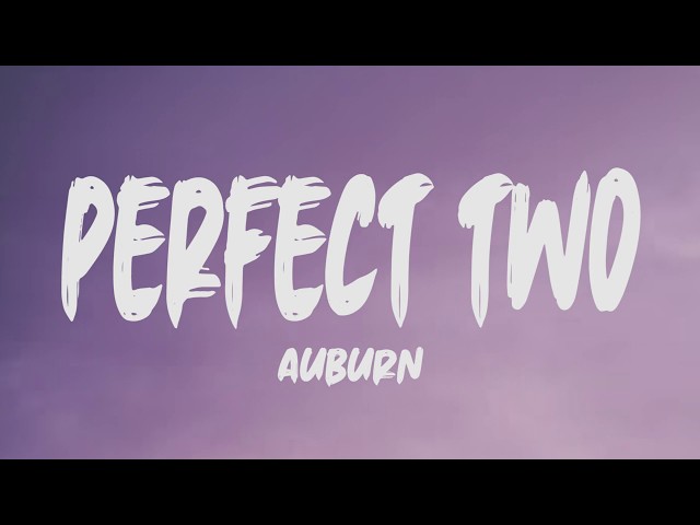 Auburn - Perfect Two (Lyrics) class=