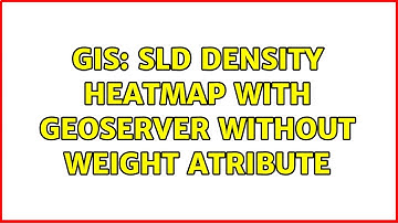 GIS: sld density heatmap with geoserver without weight atribute