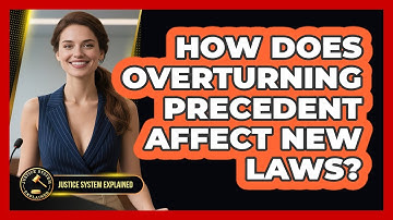 How Does Overturning Precedent Affect New Laws? - Justice System Explained