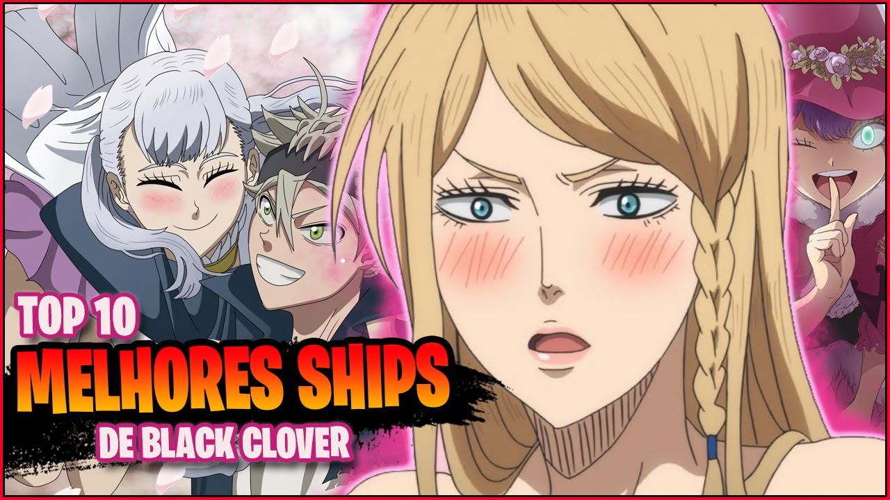 TOP 10 MELHORES SHIPS DE BLACK CLOVER! COM QUEM O ASTA VAI FICAR