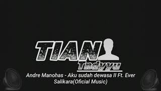 Andre Manohas - Aku sudah dewasa II Ft.Ever Salikara(OficiallMusic)