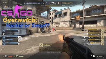 CS:GO - Overwatch: Hacker or Smurf?