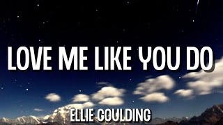 Ellie Goulding - Love Me Like You Do (Lyrics)