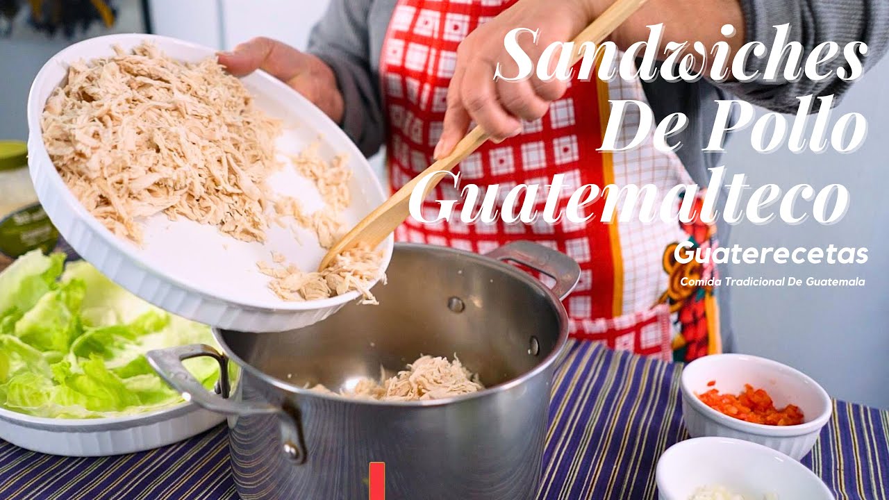 Sandwiches De Pollo Guatemaltecos | Comida Tradicional De Guatemala