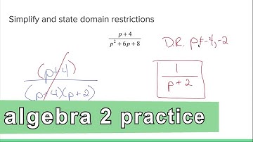 Algebra 2 Practice - Simplify a Rational Expression and State Domain Restrictions (Example 1)