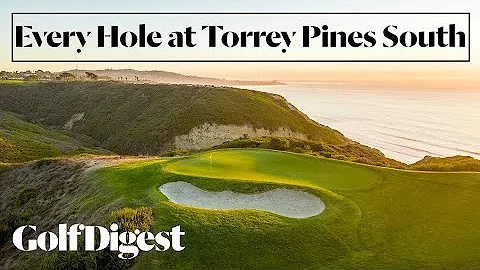 Every Hole at Torrey Pines South in La Jolla, CA | Golf Digest