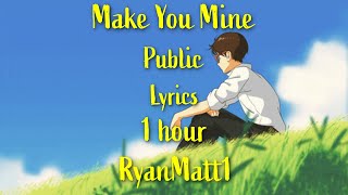 Make You Mine 1 hour - Public - Lyrics - Music to study to