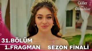 Güller ve Günahlar 31. Bölüm 1. Fragman | “ Mutlu Son ! “ SEZON FİNALİ