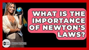 What Is The Importance Of Newton