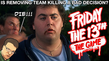 IS REMOVING TEAM KILLING A BAD DECISION? | Friday The 13th: The Game