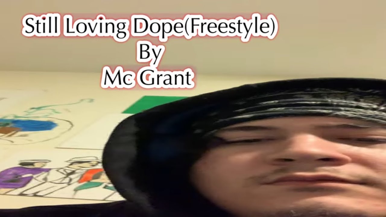 Still Loving Dope(Freestyle)By Mc Grant(Music Vid) [beat prod. by. dreaminyoung]