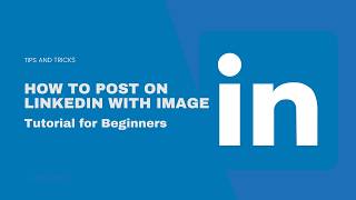 How to Post on LinkedIn with Image | LinkedIn Tutorial for Beginners