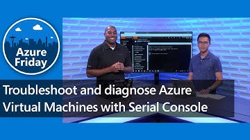 Troubleshoot and diagnose Azure Virtual Machines with Serial Console | Azure Friday