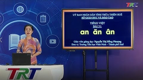 Tiếng Việt lớp 1 ( KNTTVCS )- Bài 31: an, ăn, ân