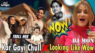 Kar Gayi Chull X Looking Like Wow | DJ MON | Troll Mix | Full Song Drop Soon