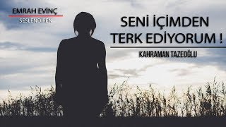 Seni İçimden Terk Ediyorum | Kahraman Tazeoğlu [Şiir]