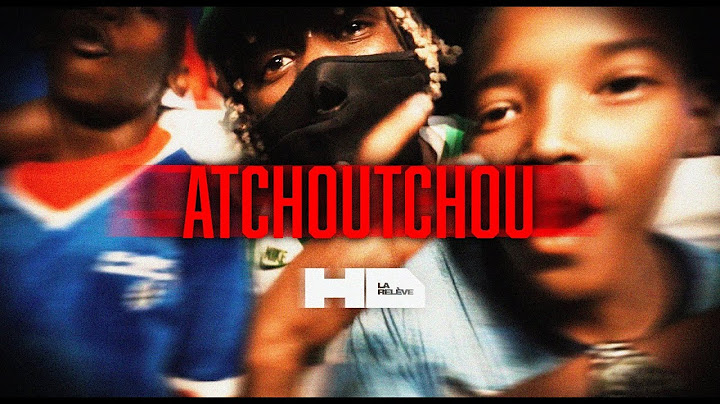 HD La Relève - Atchoutchou (Clip Officiel)