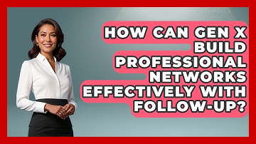How Can Gen X Build Professional Networks Effectively With Follow-up? - The Gen X Rewind