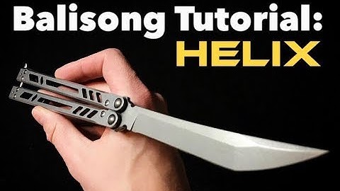Balisong Tutorial: Helix