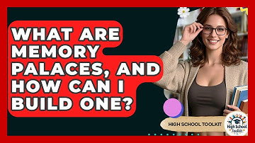 What Are Memory Palaces, And How Can I Build One? - High School Toolkit