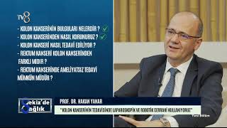 Kolon Kanseri Nasıl Tedavi Edilir? Prof Dr Hakan Yanar 8 De Sağlık