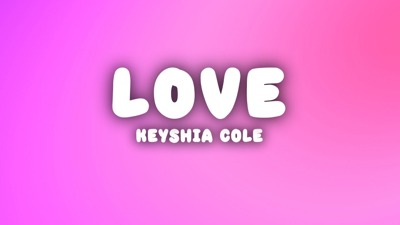 Keyshia Cole - Love (Lyrics) Keyshia Cole - Love (Lyrics)