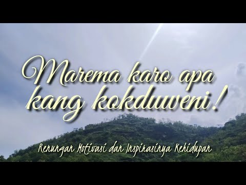 Marema Karo Apa Kang Kokduweni || Renungan Motivasi dan Inspirasi Kehidupan.