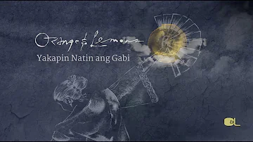 Yakapin Natin Ang Gabi - Orange & Lemons (Official Lyric Video)