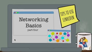 Networking Basics- Part Four: Tips for LinkedIn