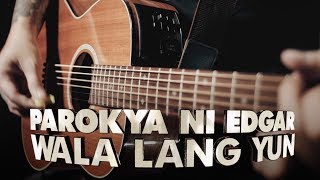 Tower Sessions | Parokya Ni Edgar - Wala Lang Yun S04E17.2 chords