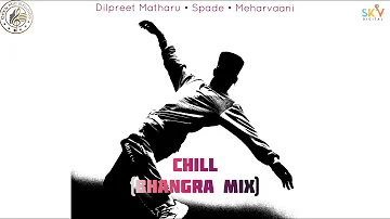 Chill Bhangra Mix | Dilpreet Matharu Ft Meharvaani | Spade | Openmic | Sky | New Punjabi Song 2022