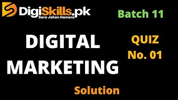 Digiskills Batch 11 | Digital Marketing Quiz No. 1 | Solution