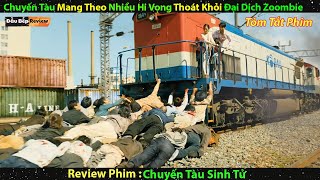 Chuyến tàu mang theo nhiều hi vọng sống sót khỏi đại dịch zoombie - review phim lẻ hàn