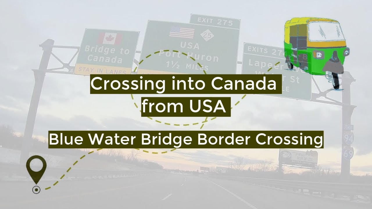 Crossing into Canada from USA Blue Water Bridge Border Crossing YouTube