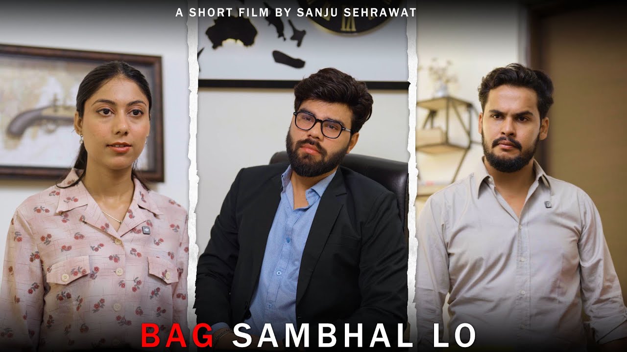 Bag sambhal lo  | Sanju sehrawat 2.0 | Short film