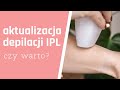 DEPILACJA IPL W DOMU - Efekty / Depilator SkinLovers BEAM | Aktualizacja po roku użytkowania