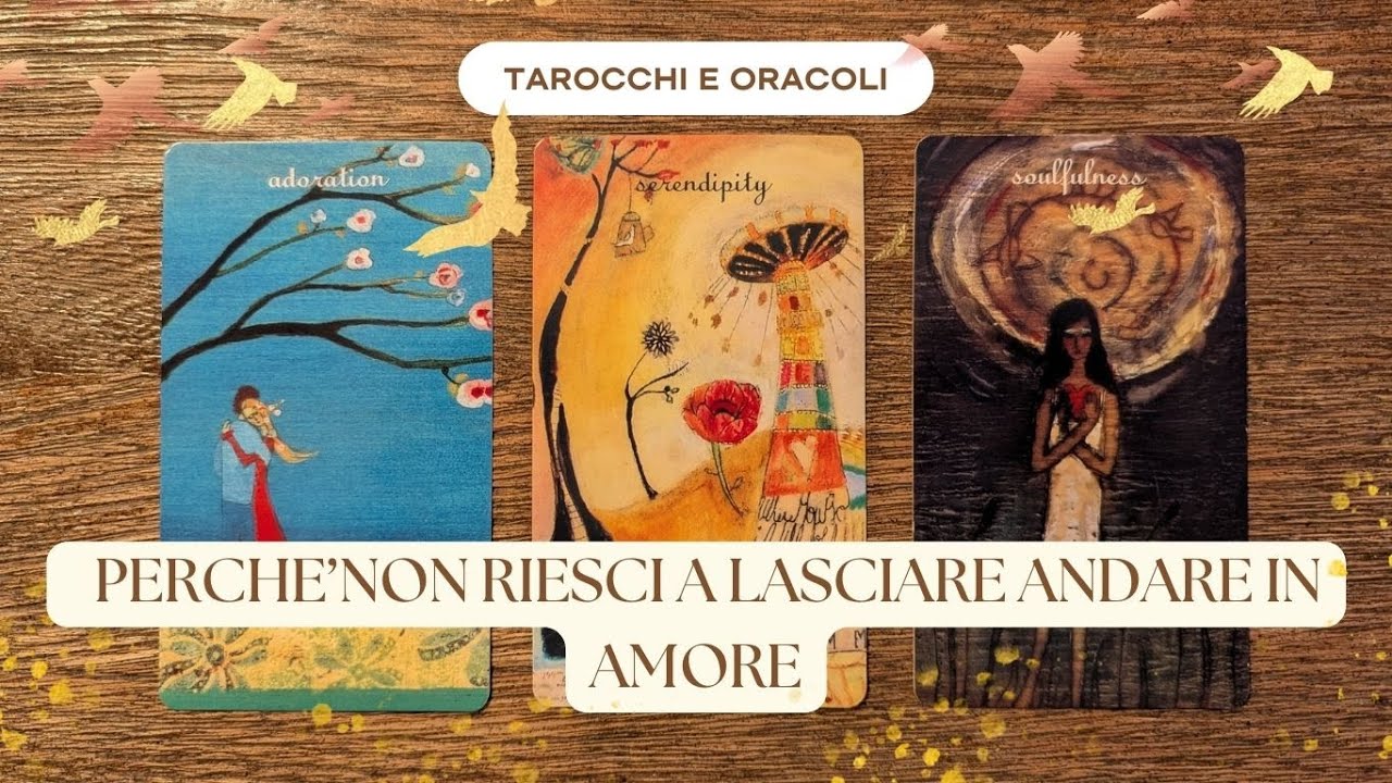 Perchè Non Riesci a Lasciare Andare in Amore? || Lettura interattiva di Tarocchi e Oracoli